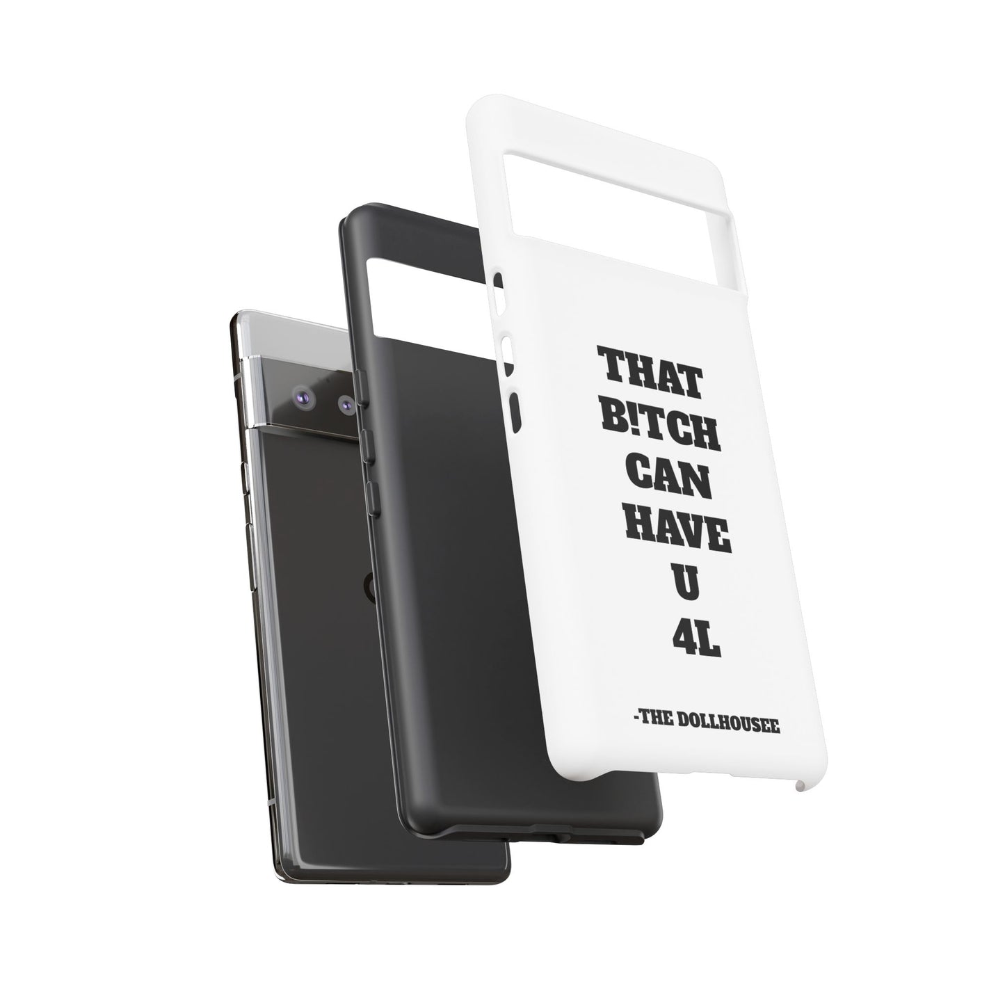 Funny Phone Case - "That B!tch Can Have U 4L" - Tough & Stylish Protection