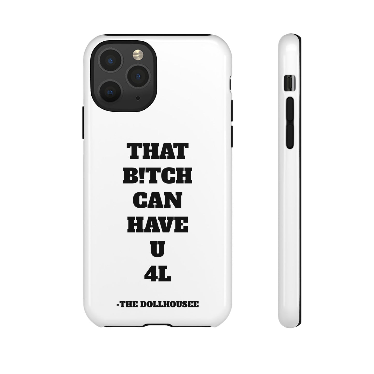 Funny Phone Case - "That B!tch Can Have U 4L" - Tough & Stylish Protection