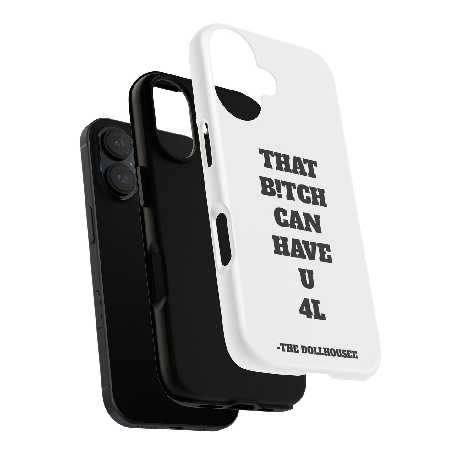 Funny Phone Case - "That B!tch Can Have U 4L" - Tough & Stylish Protection
