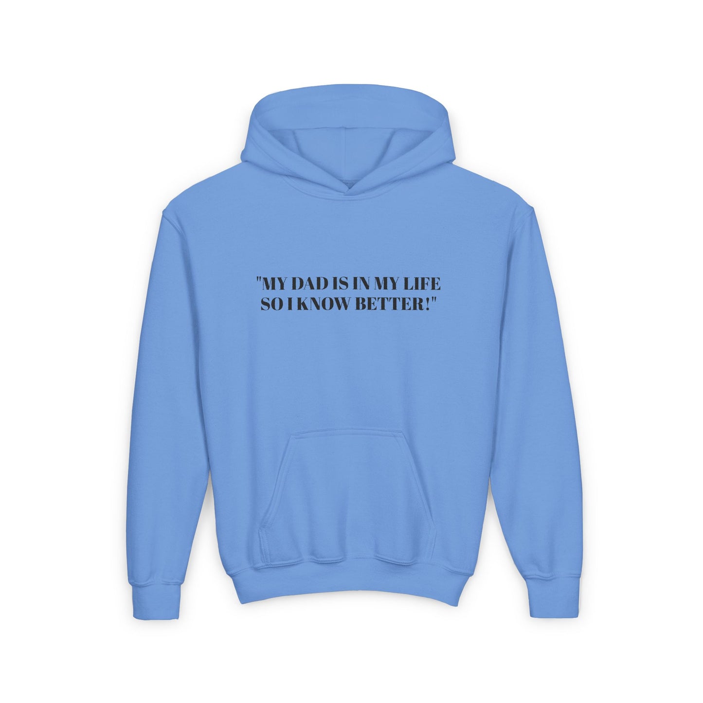 Youth Hoodie - "My Dad Is In My Life So I Know Better!" Inspirational Sweatshirt
