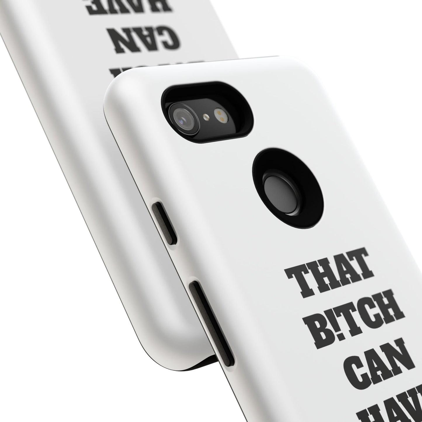 Funny Phone Case - "That B!tch Can Have U 4L" - Tough & Stylish Protection