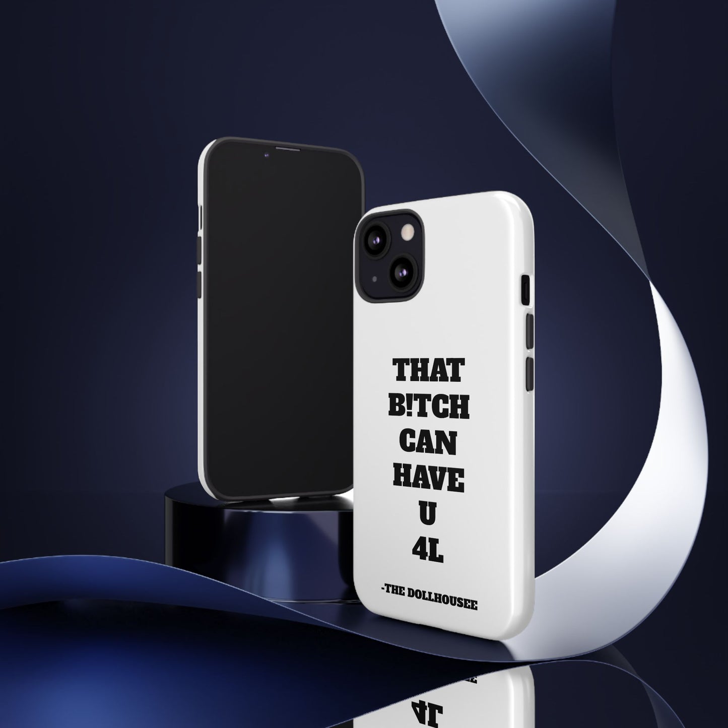 Funny Phone Case - "That B!tch Can Have U 4L" - Tough & Stylish Protection
