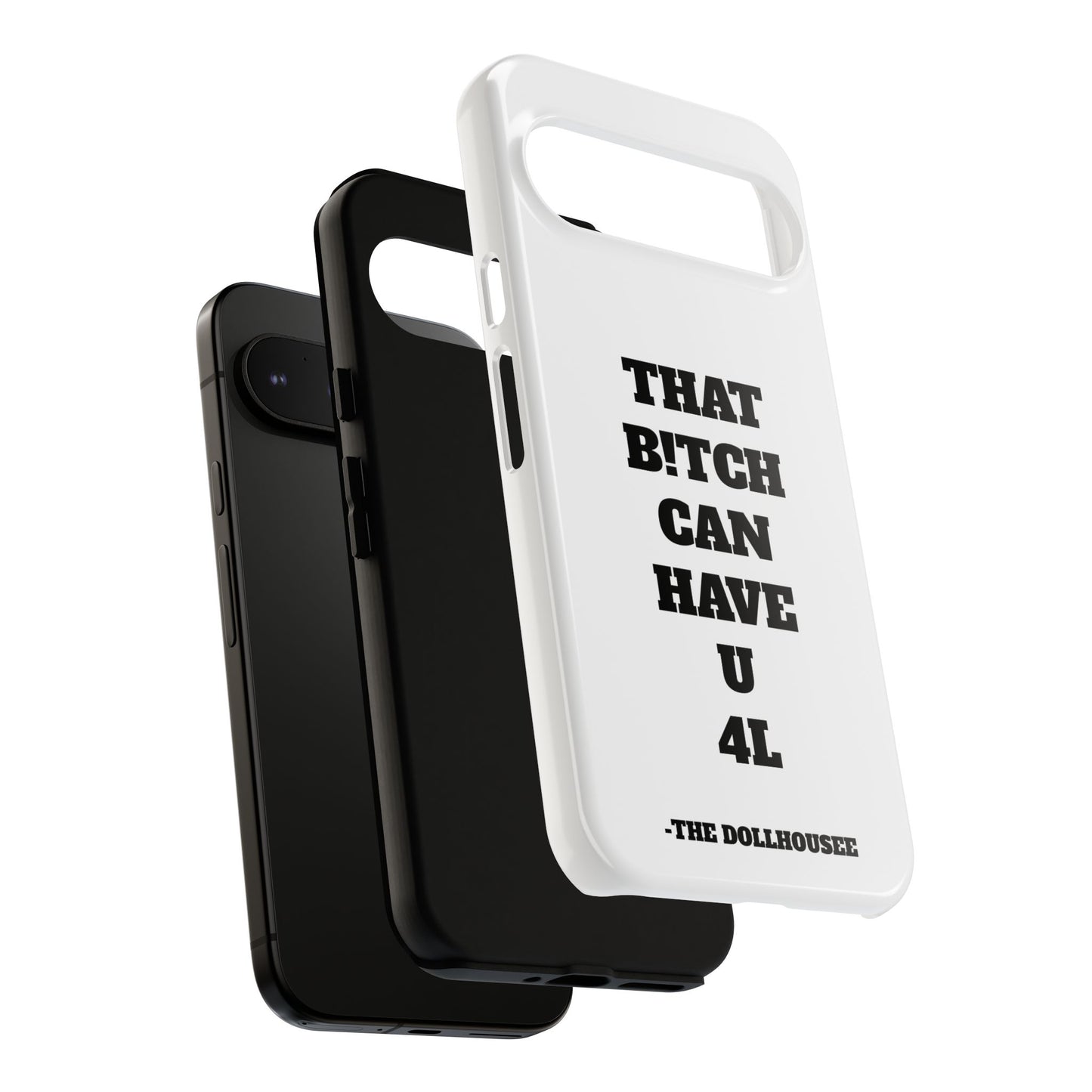 Funny Phone Case - "That B!tch Can Have U 4L" - Tough & Stylish Protection
