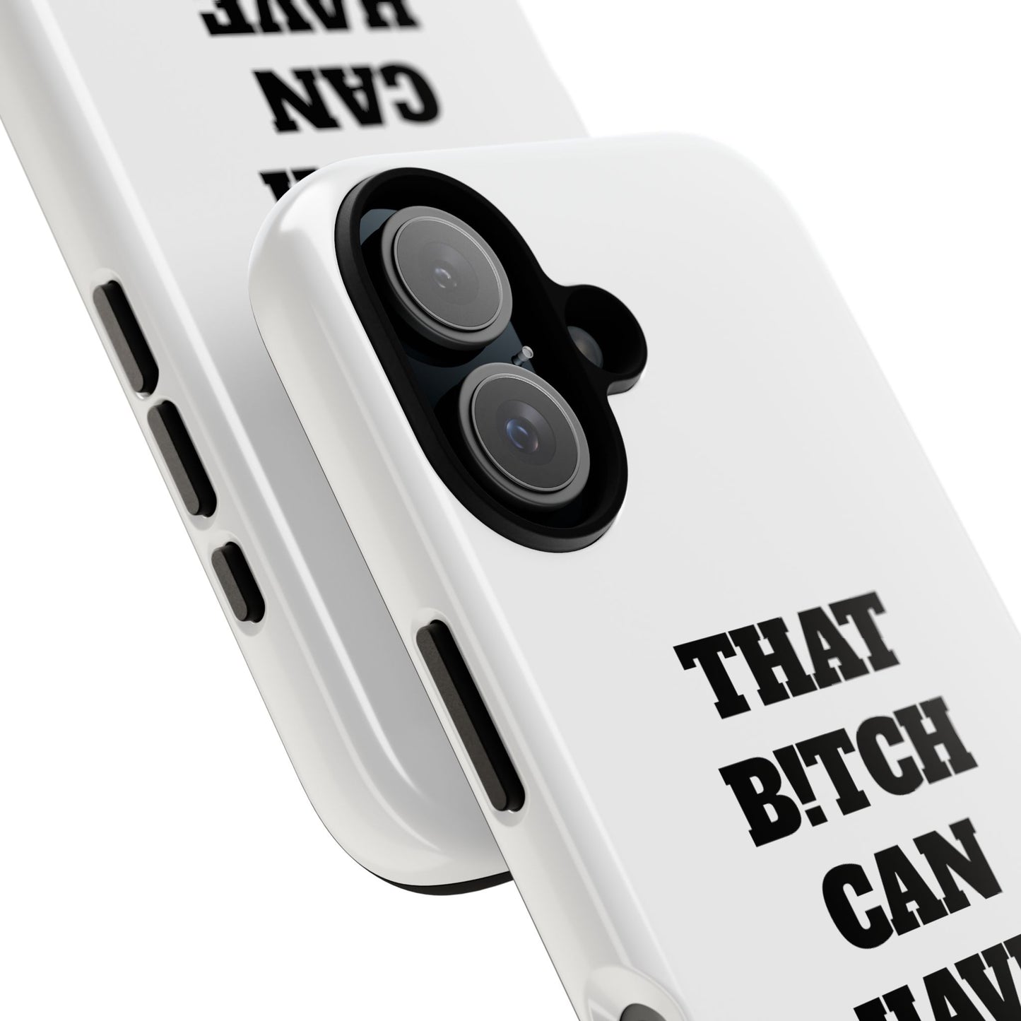 Funny Phone Case - "That B!tch Can Have U 4L" - Tough & Stylish Protection