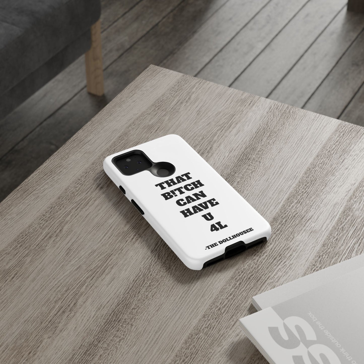Funny Phone Case - "That B!tch Can Have U 4L" - Tough & Stylish Protection