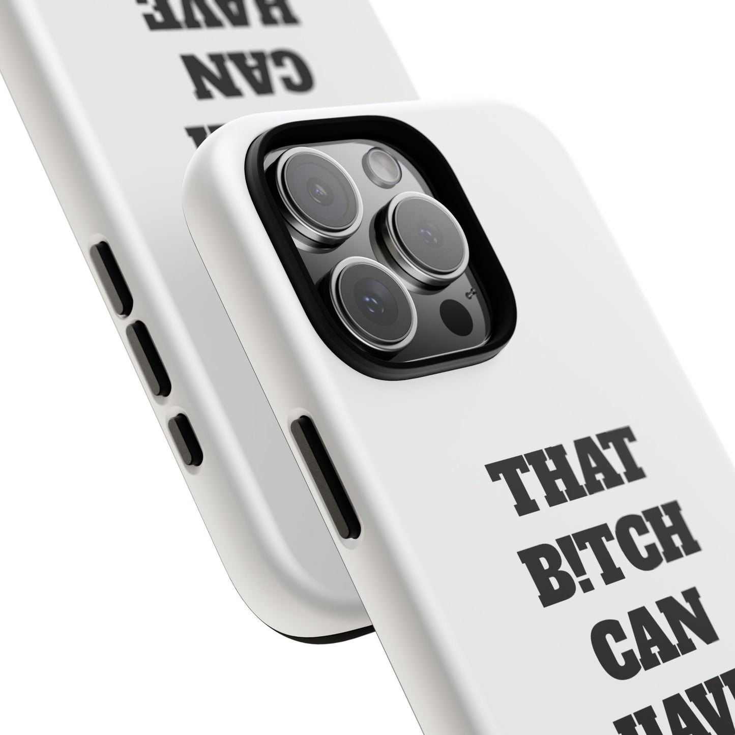 Funny Phone Case - "That B!tch Can Have U 4L" - Tough & Stylish Protection