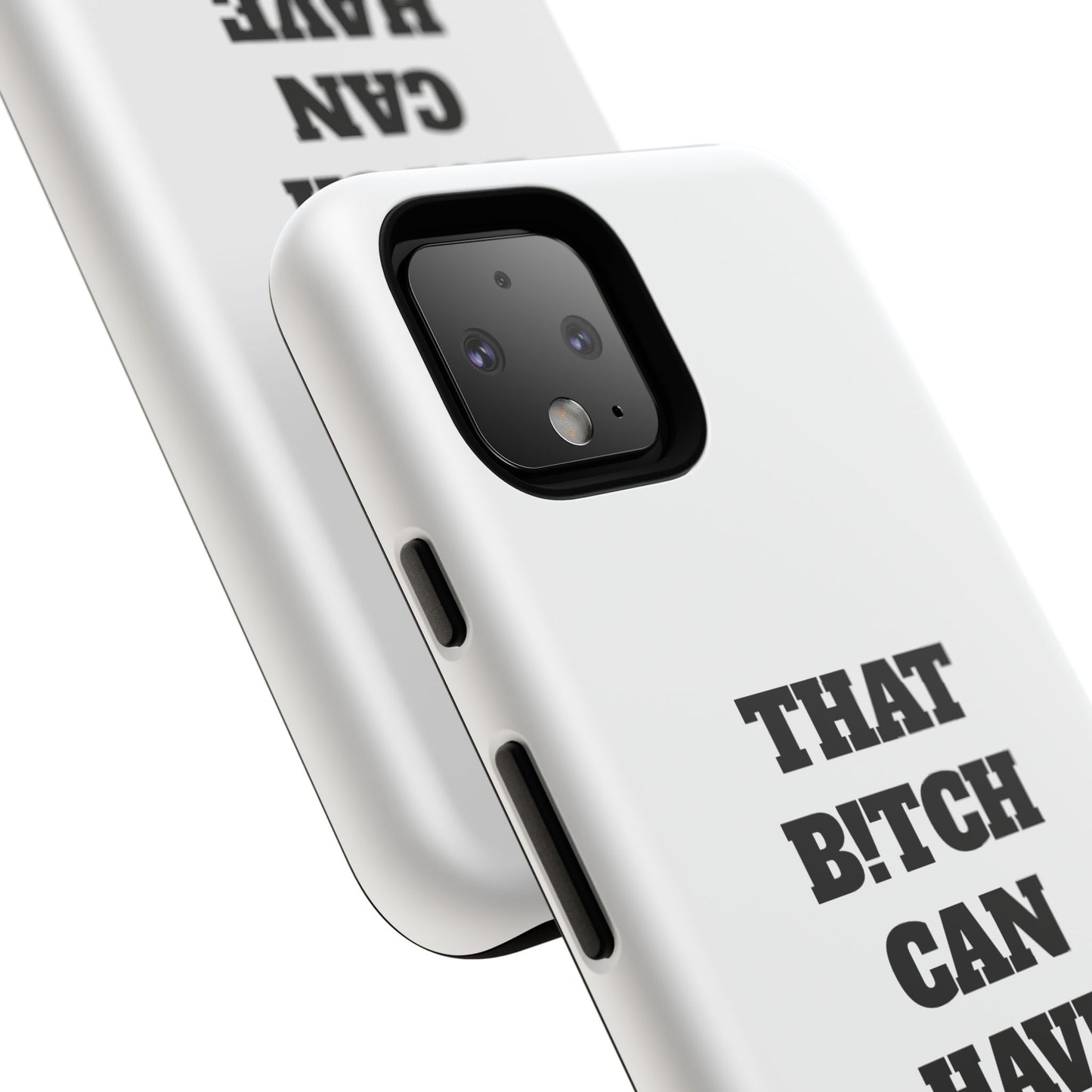 Funny Phone Case - "That B!tch Can Have U 4L" - Tough & Stylish Protection
