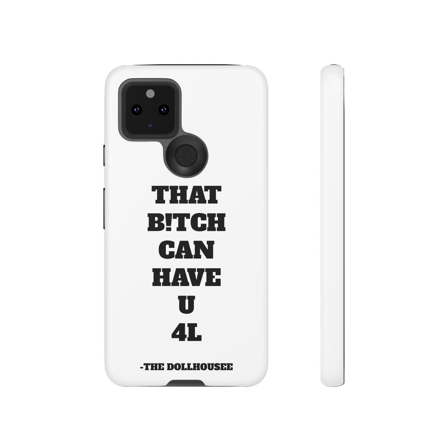 Funny Phone Case - "That B!tch Can Have U 4L" - Tough & Stylish Protection
