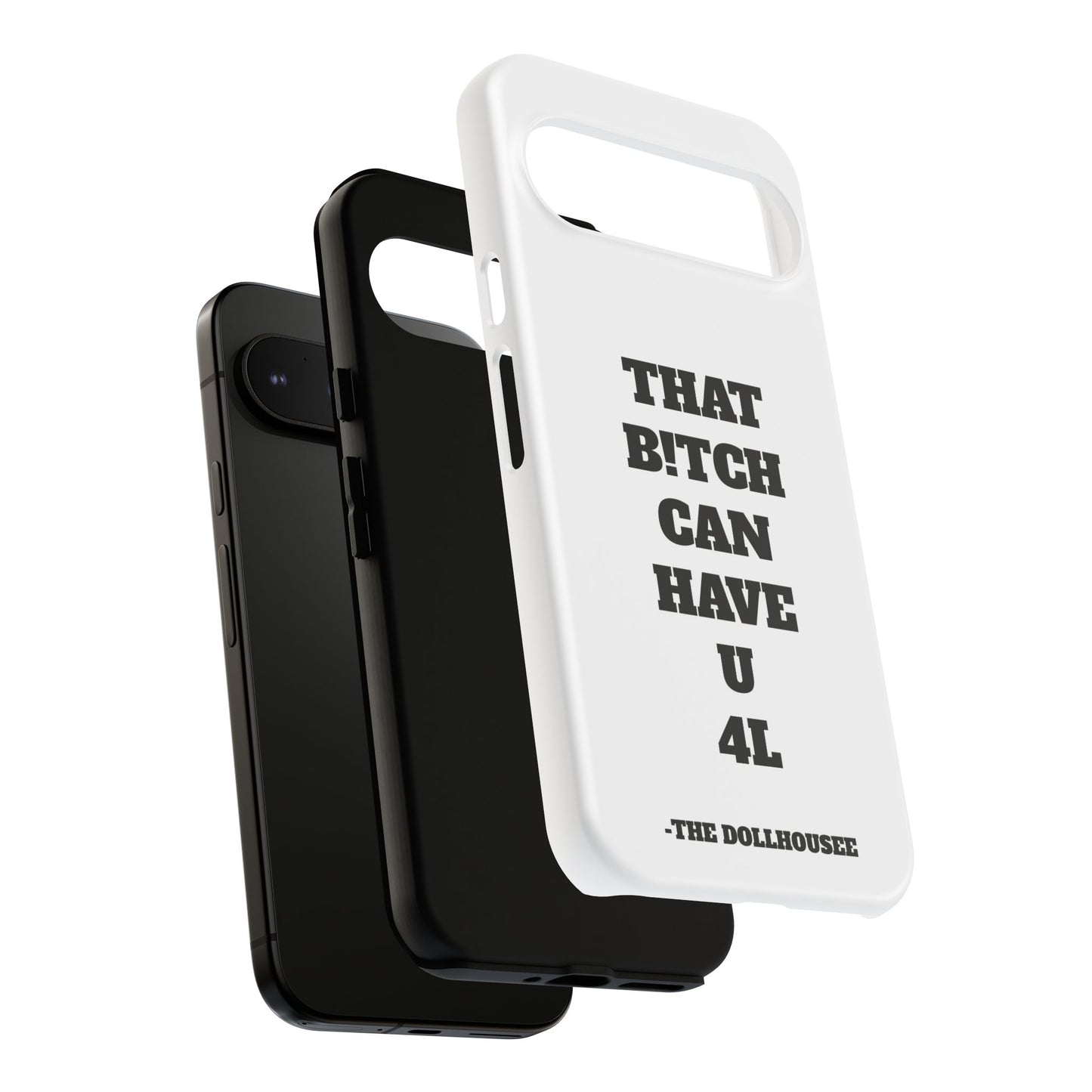 Funny Phone Case - "That B!tch Can Have U 4L" - Tough & Stylish Protection
