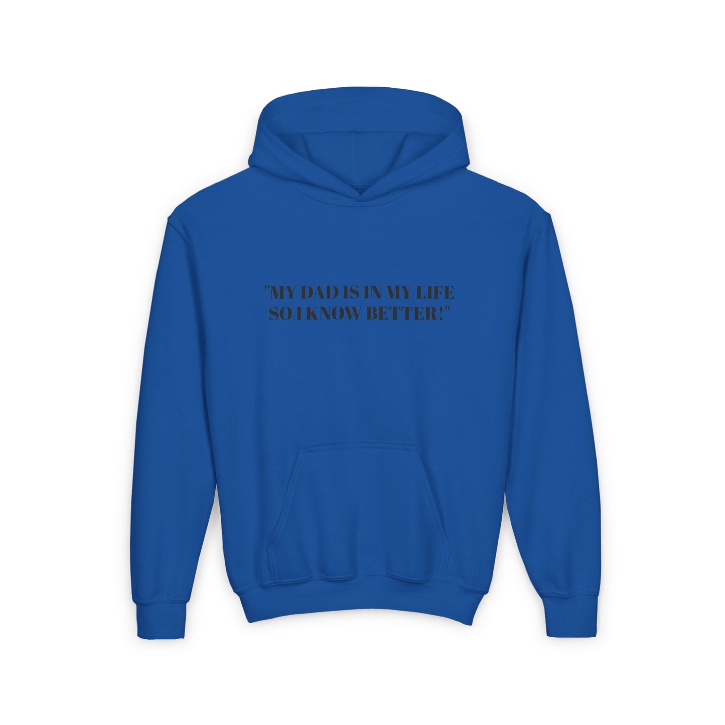 Youth Hoodie - "My Dad Is In My Life So I Know Better!" Inspirational Sweatshirt