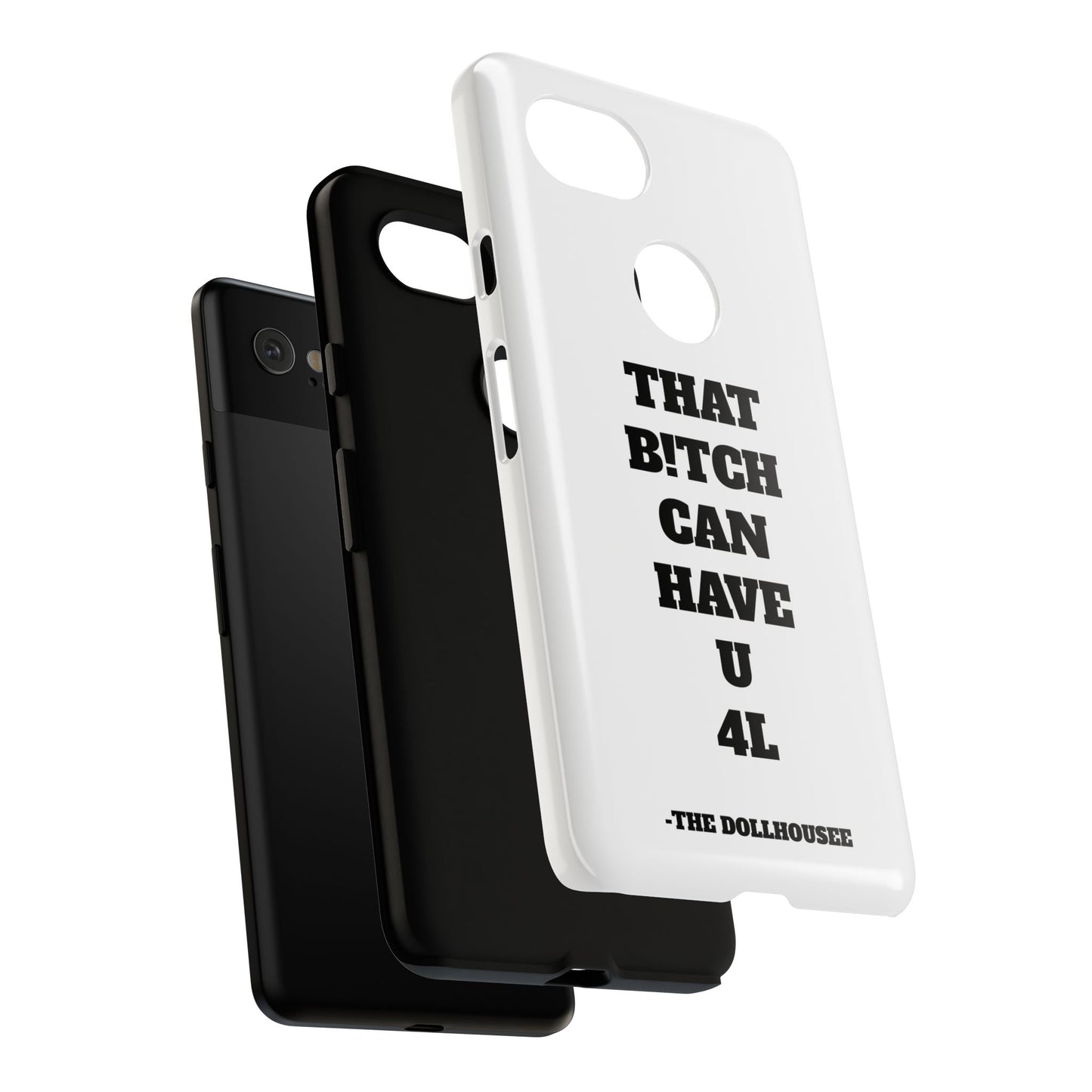 Funny Phone Case - "That B!tch Can Have U 4L" - Tough & Stylish Protection