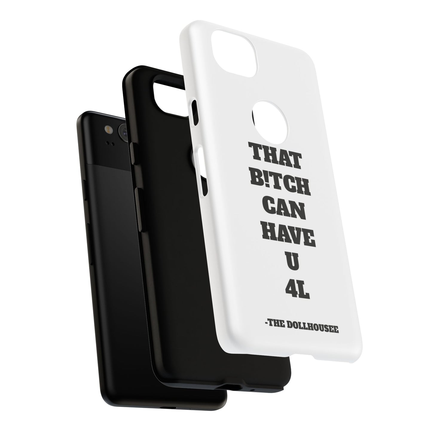 Funny Phone Case - "That B!tch Can Have U 4L" - Tough & Stylish Protection
