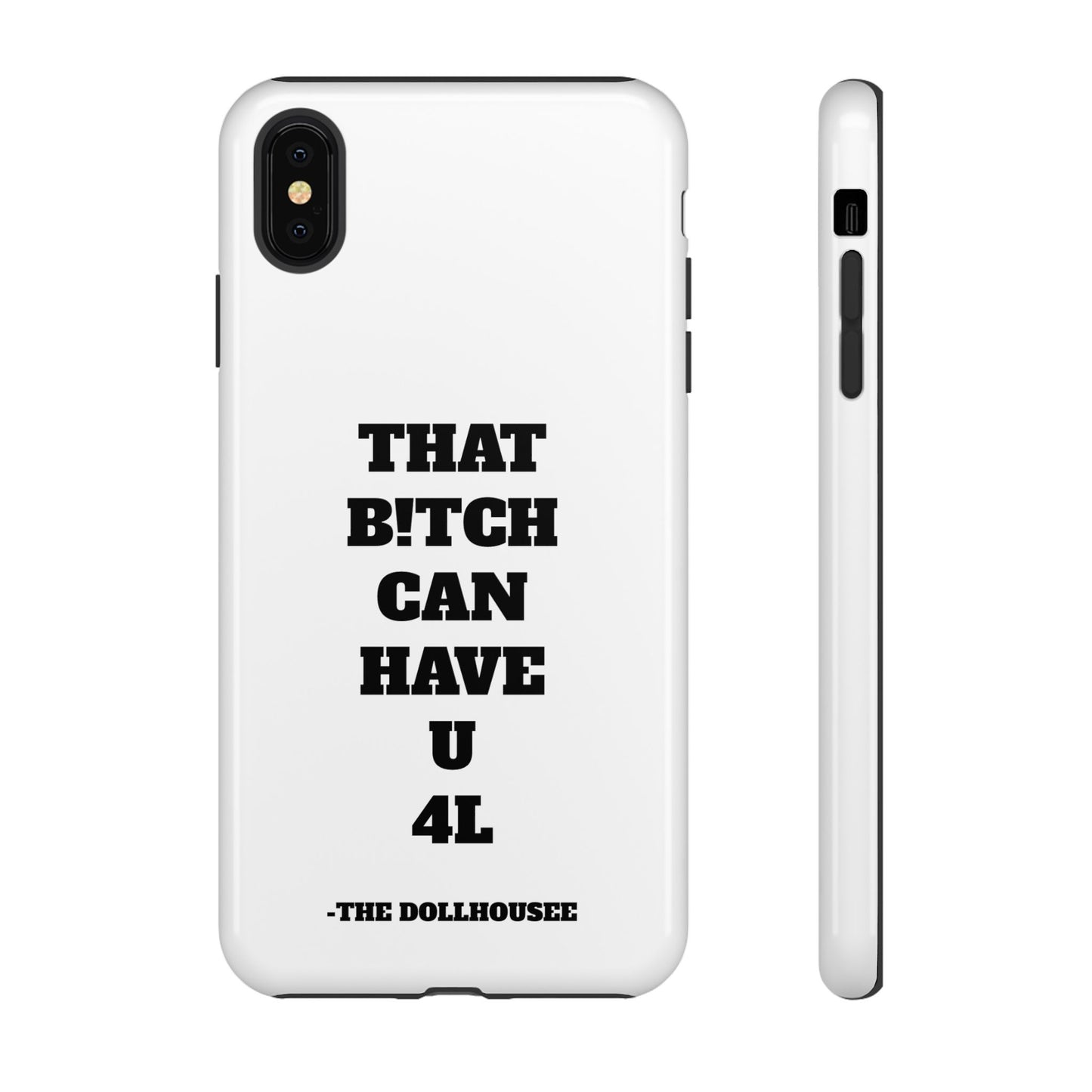 Funny Phone Case - "That B!tch Can Have U 4L" - Tough & Stylish Protection