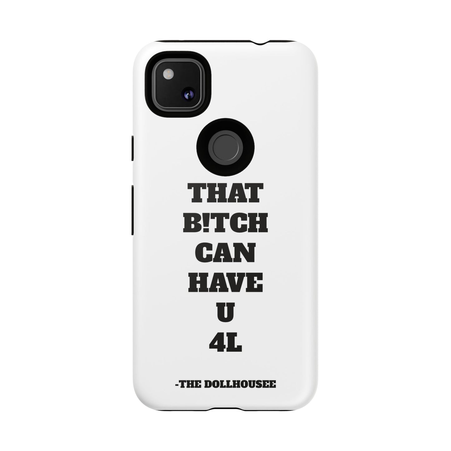 Funny Phone Case - "That B!tch Can Have U 4L" - Tough & Stylish Protection