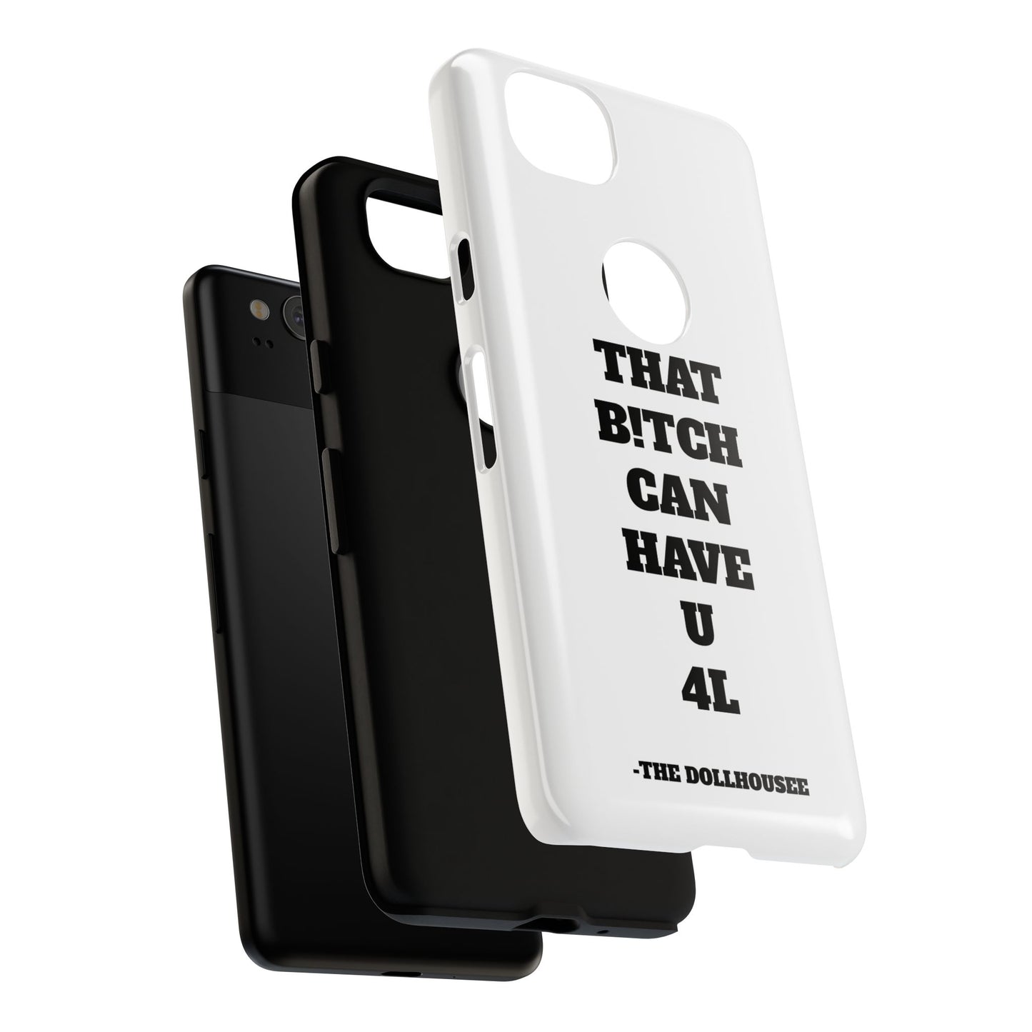 Funny Phone Case - "That B!tch Can Have U 4L" - Tough & Stylish Protection