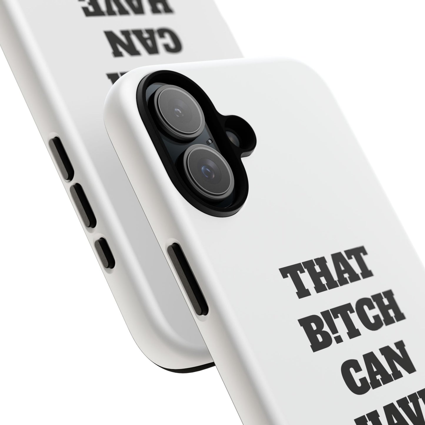 Funny Phone Case - "That B!tch Can Have U 4L" - Tough & Stylish Protection