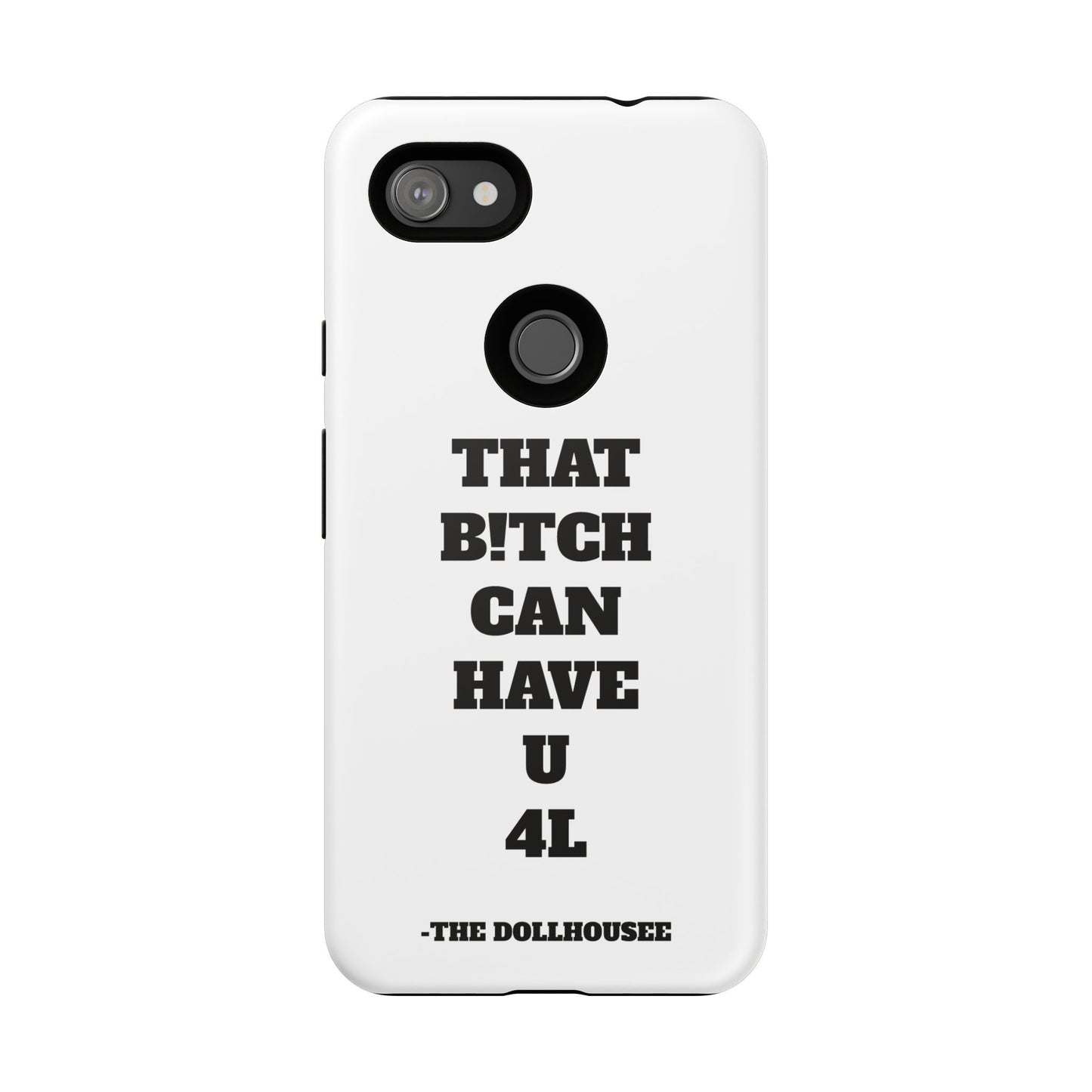 Funny Phone Case - "That B!tch Can Have U 4L" - Tough & Stylish Protection