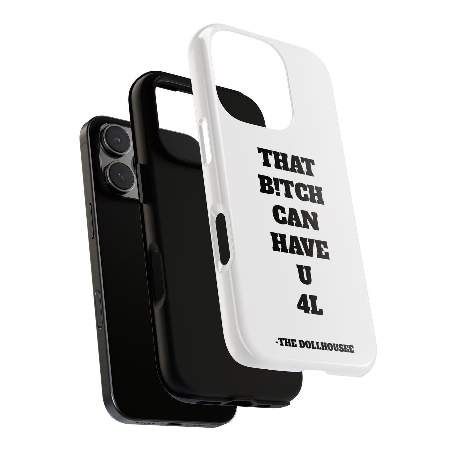 Funny Phone Case - "That B!tch Can Have U 4L" - Tough & Stylish Protection