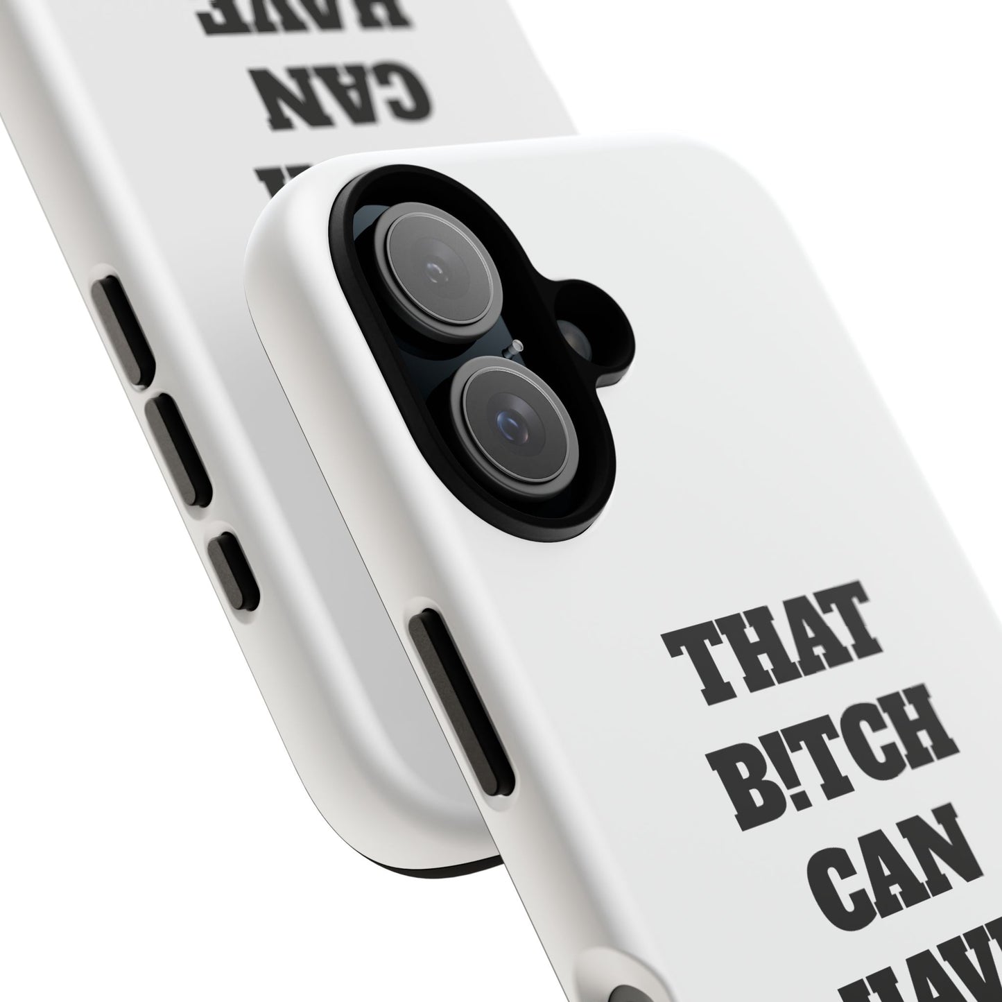Funny Phone Case - "That B!tch Can Have U 4L" - Tough & Stylish Protection