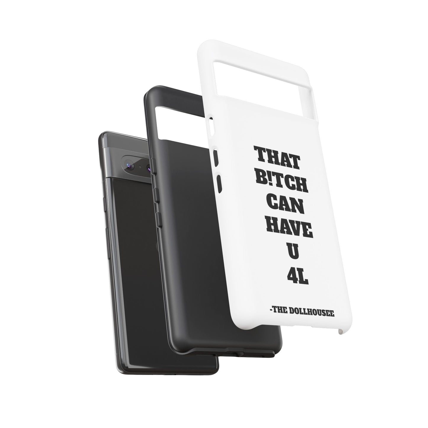 Funny Phone Case - "That B!tch Can Have U 4L" - Tough & Stylish Protection