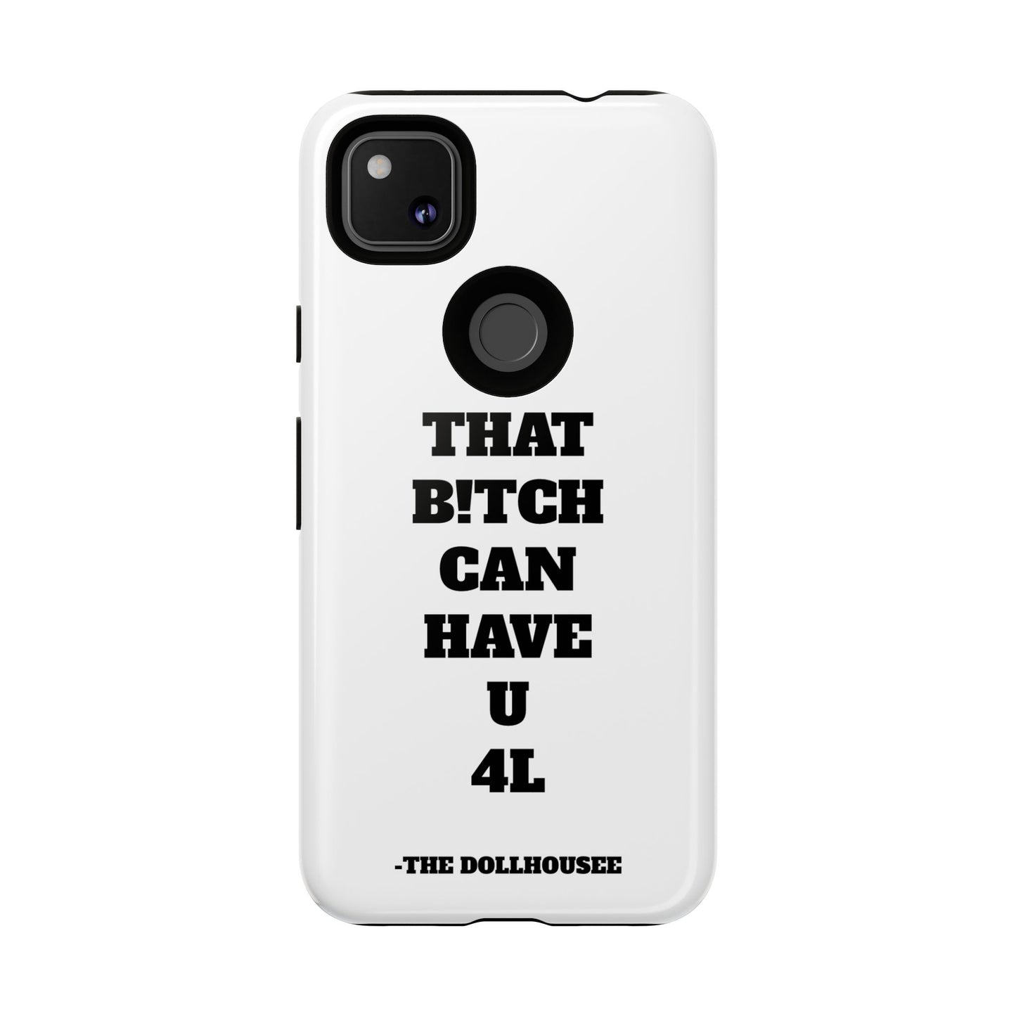 Funny Phone Case - "That B!tch Can Have U 4L" - Tough & Stylish Protection