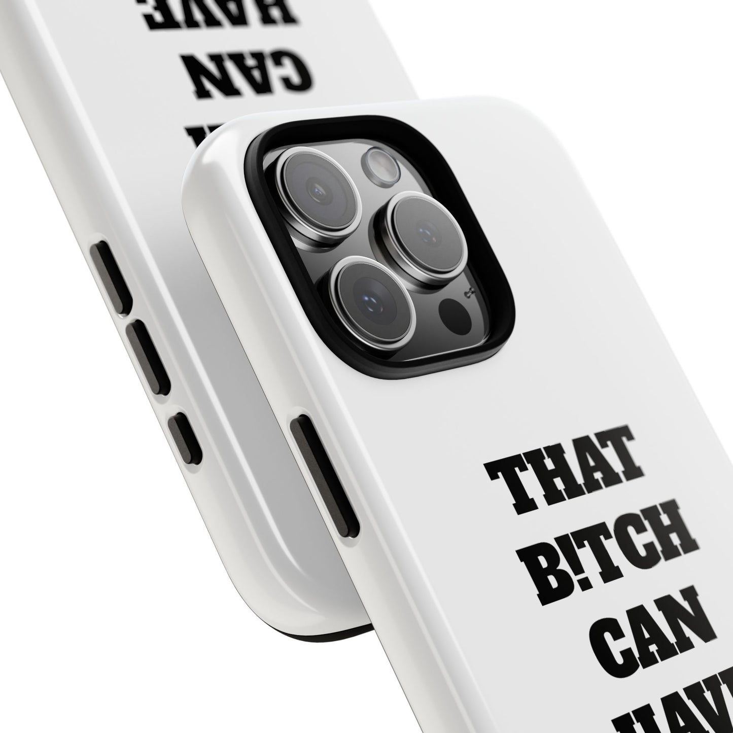 Funny Phone Case - "That B!tch Can Have U 4L" - Tough & Stylish Protection