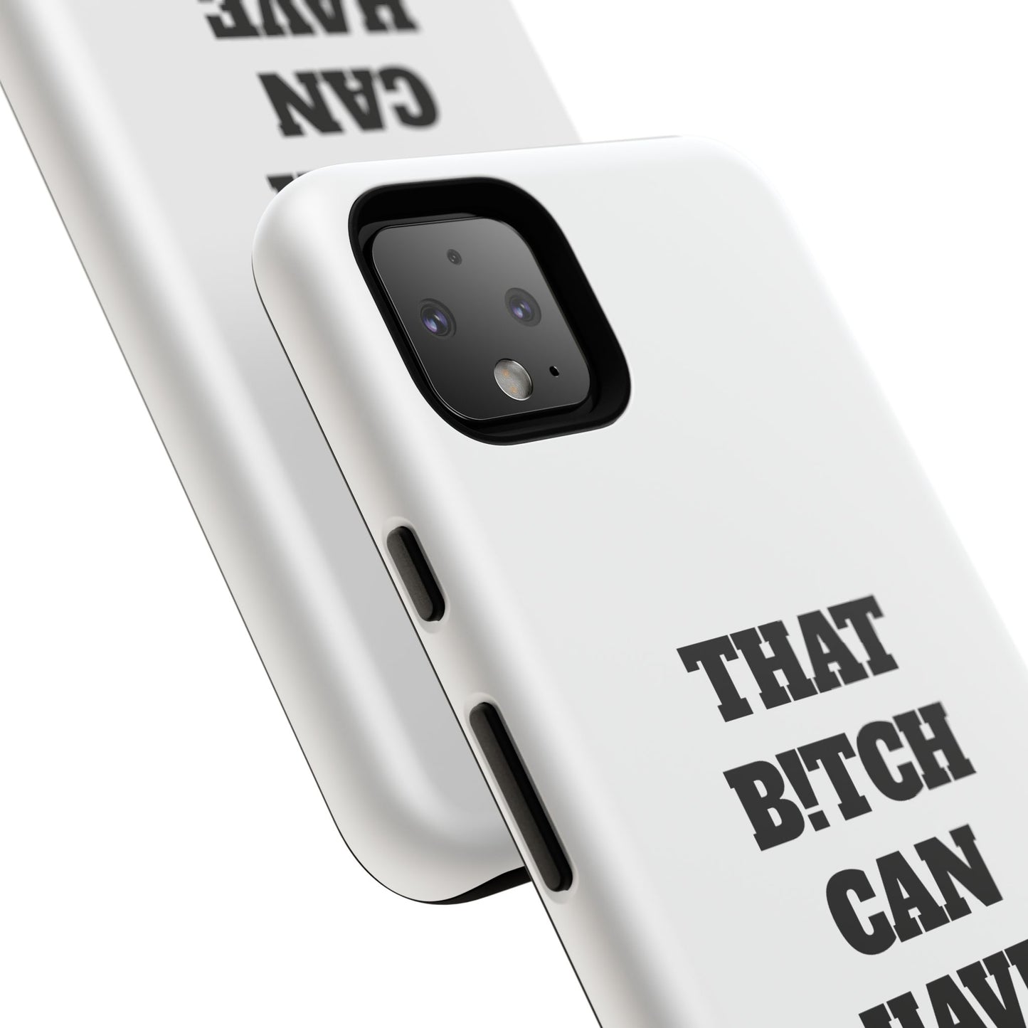 Funny Phone Case - "That B!tch Can Have U 4L" - Tough & Stylish Protection