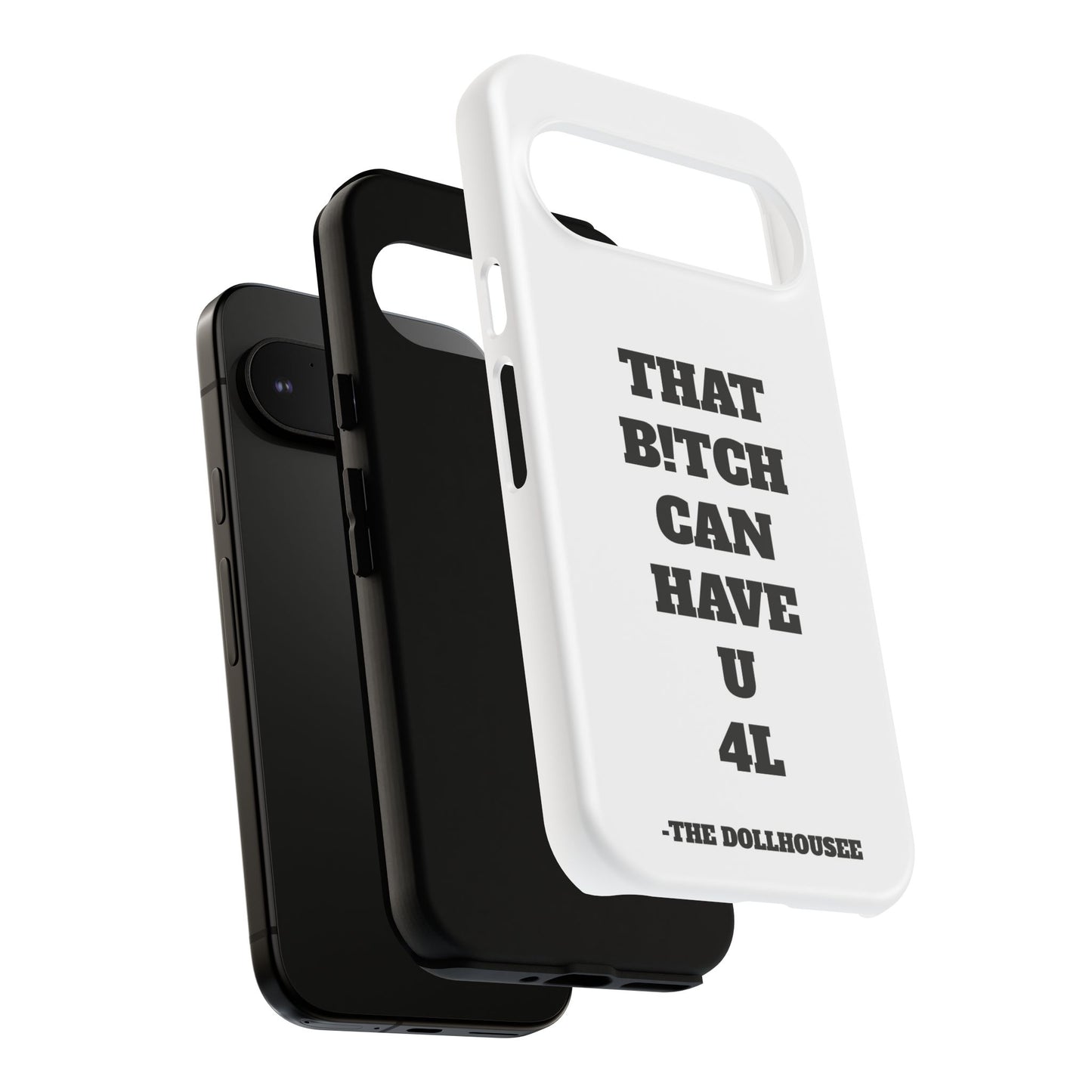 Funny Phone Case - "That B!tch Can Have U 4L" - Tough & Stylish Protection