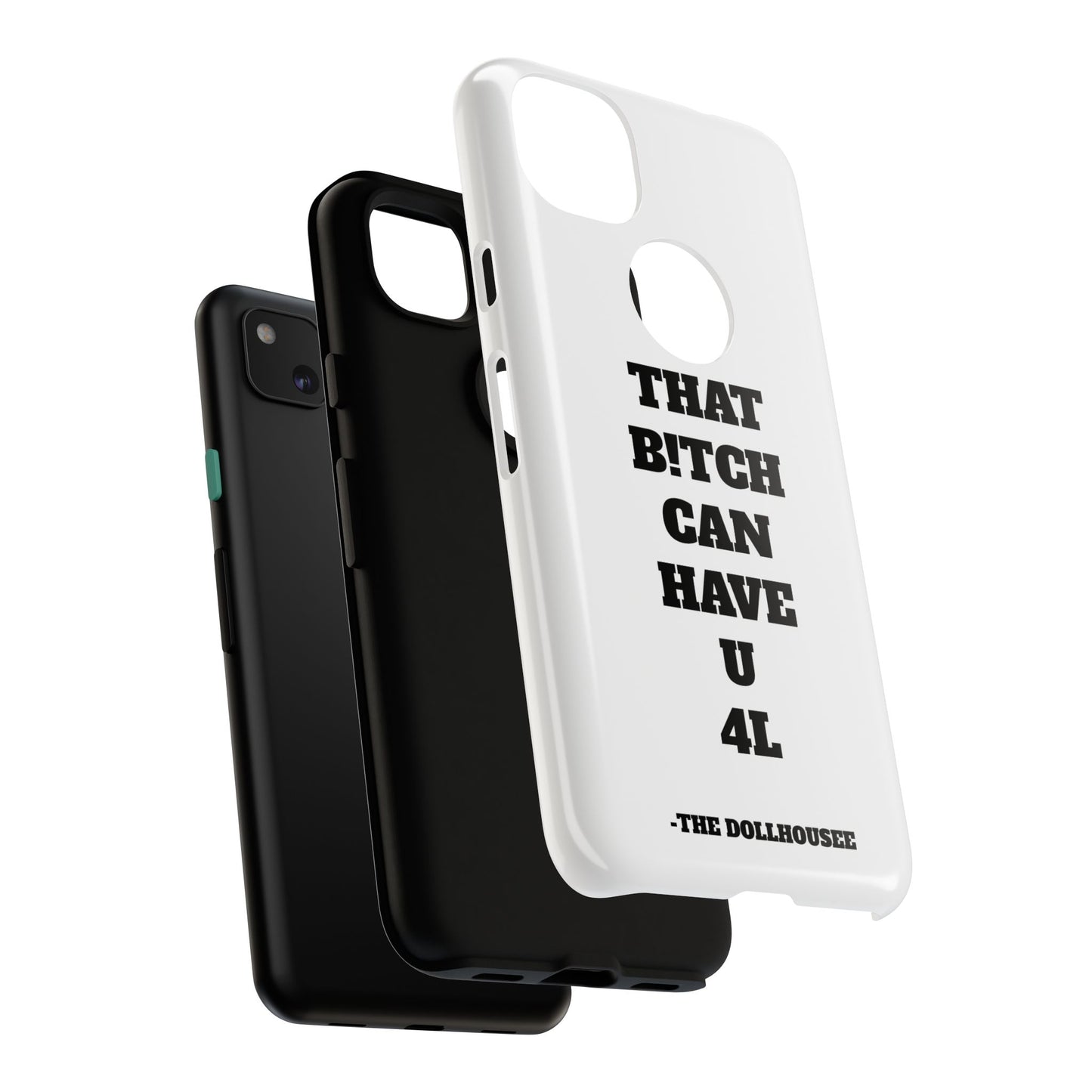 Funny Phone Case - "That B!tch Can Have U 4L" - Tough & Stylish Protection