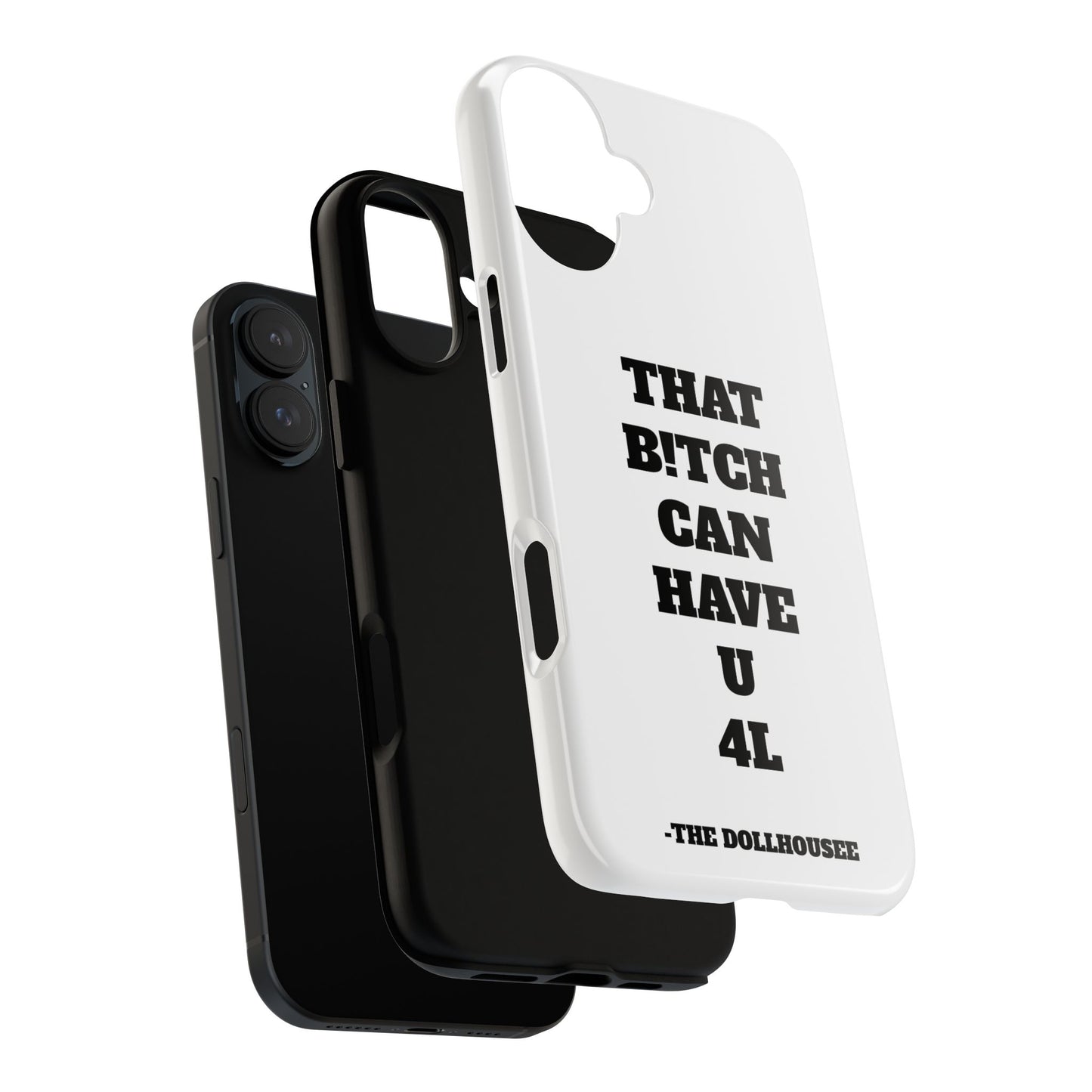 Funny Phone Case - "That B!tch Can Have U 4L" - Tough & Stylish Protection