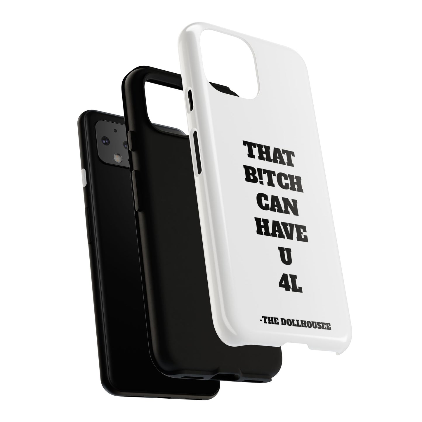 Funny Phone Case - "That B!tch Can Have U 4L" - Tough & Stylish Protection