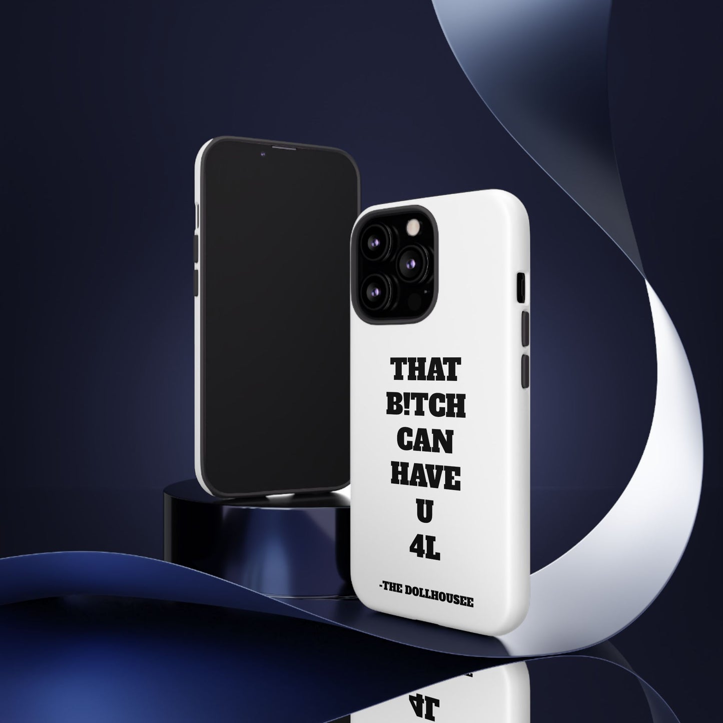 Funny Phone Case - "That B!tch Can Have U 4L" - Tough & Stylish Protection