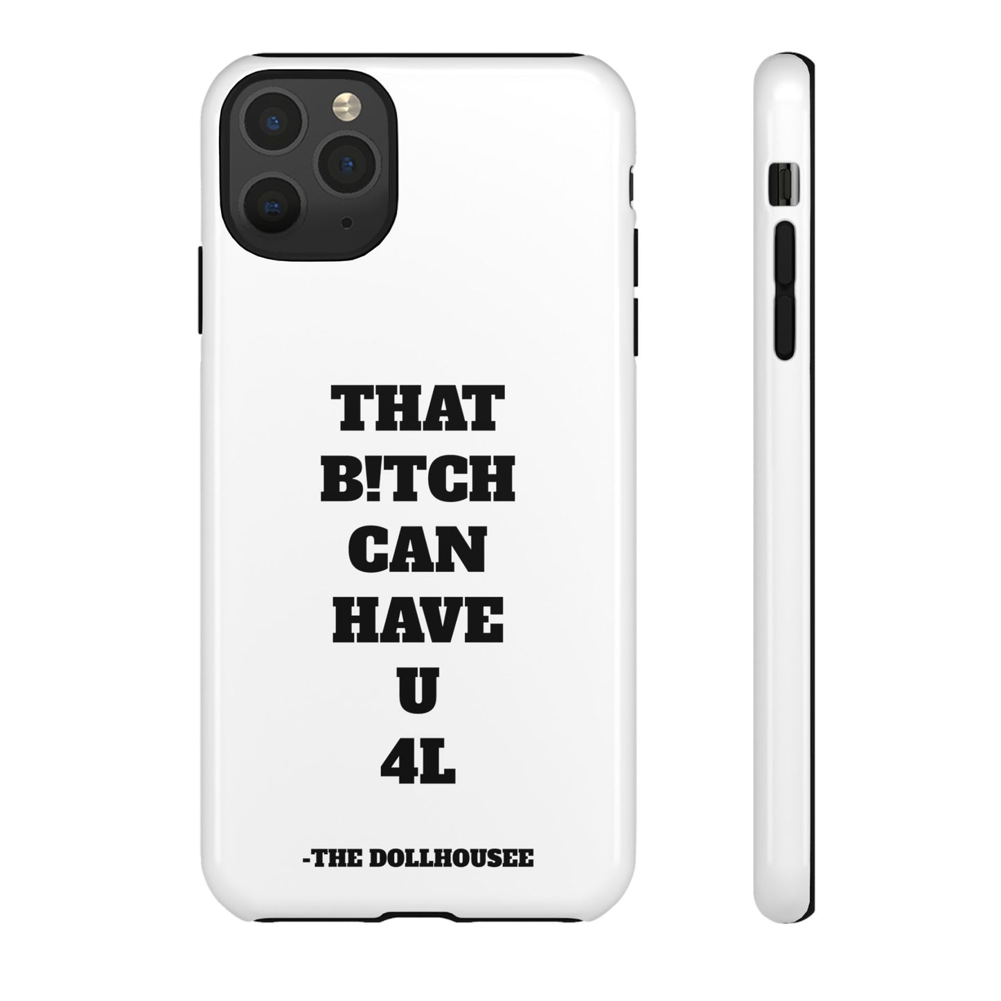 Funny Phone Case - "That B!tch Can Have U 4L" - Tough & Stylish Protection