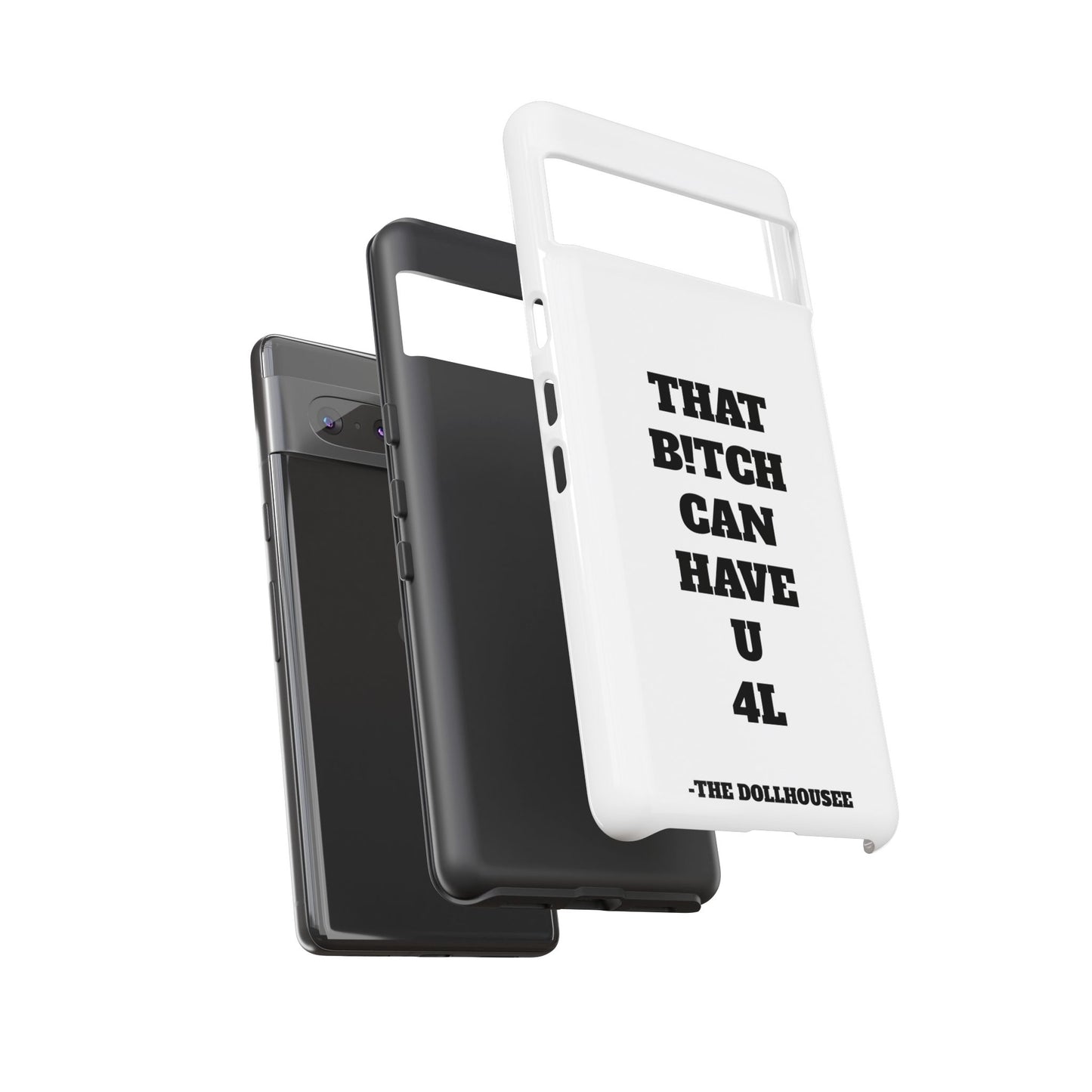 Funny Phone Case - "That B!tch Can Have U 4L" - Tough & Stylish Protection