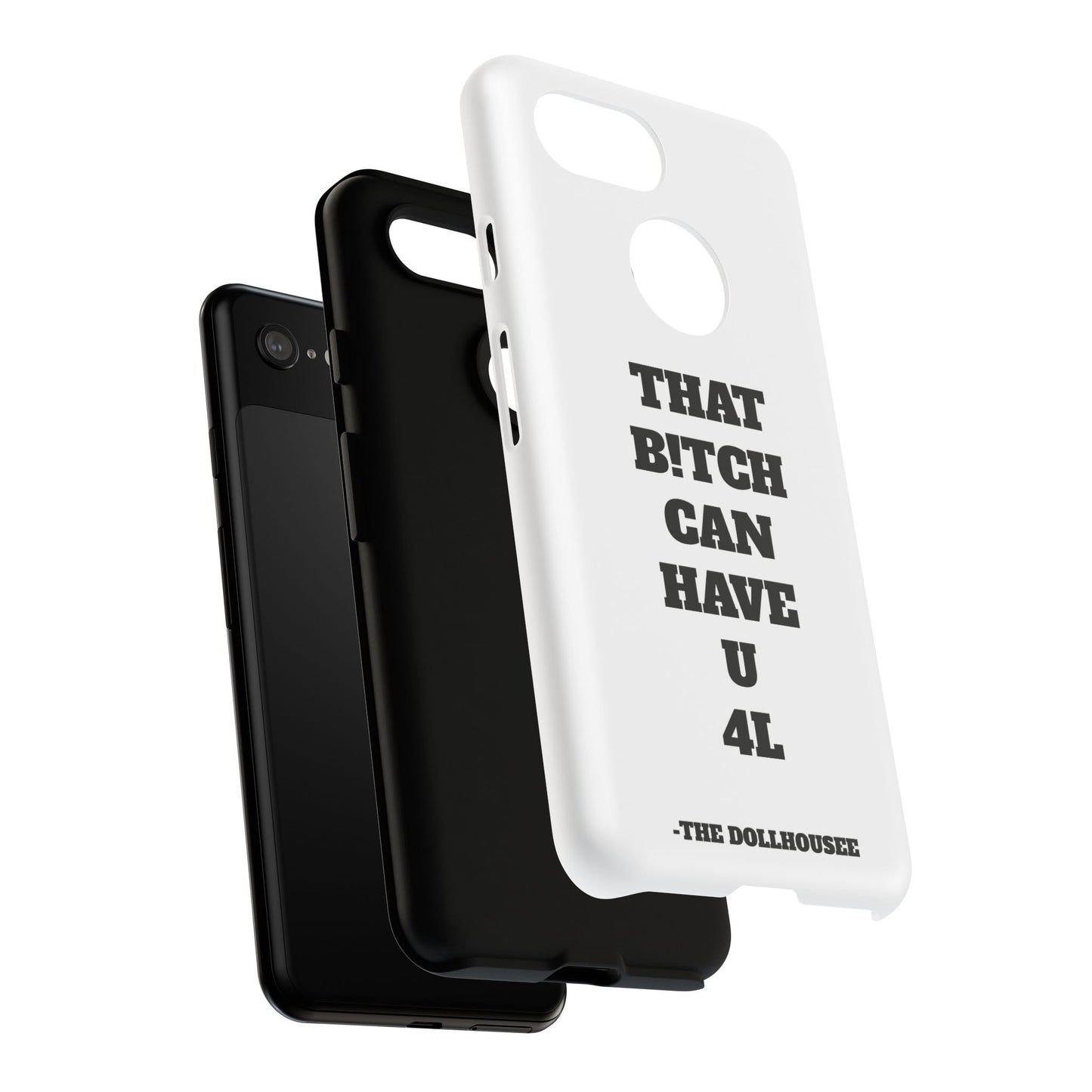 Funny Phone Case - "That B!tch Can Have U 4L" - Tough & Stylish Protection