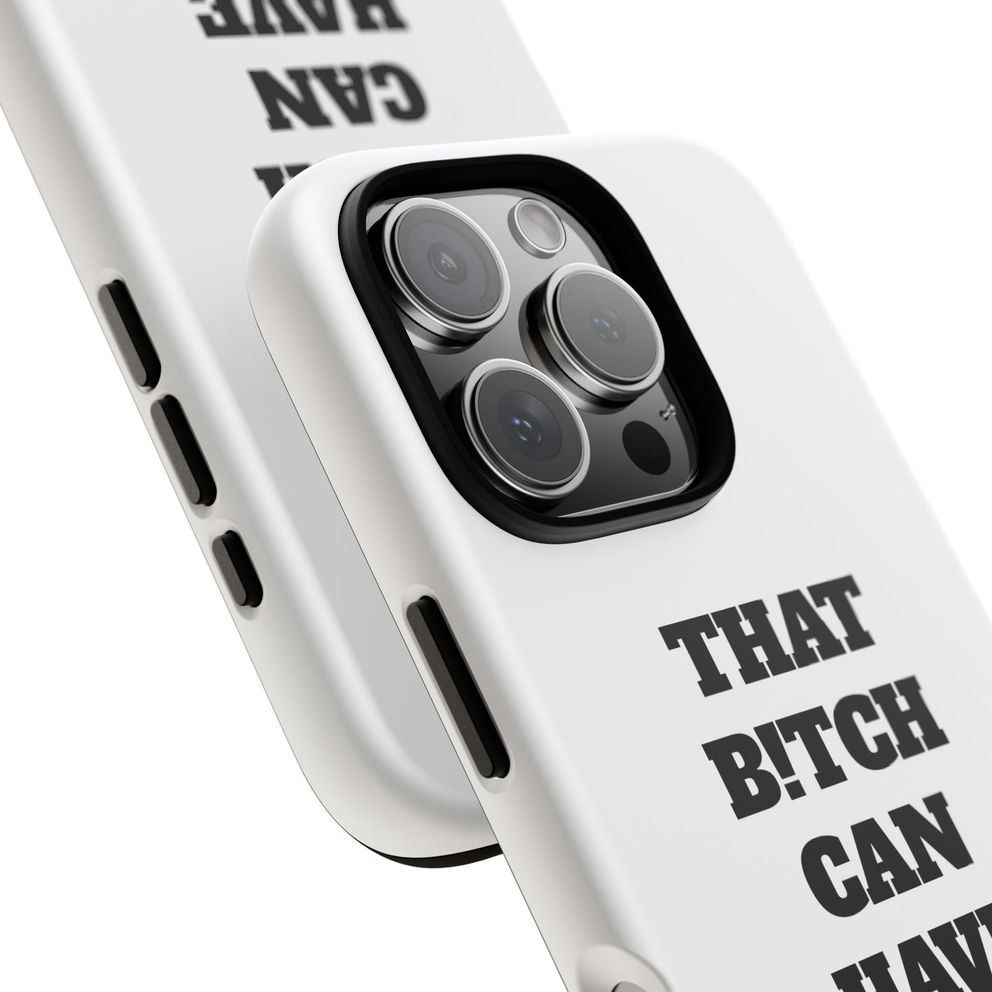 Funny Phone Case - "That B!tch Can Have U 4L" - Tough & Stylish Protection