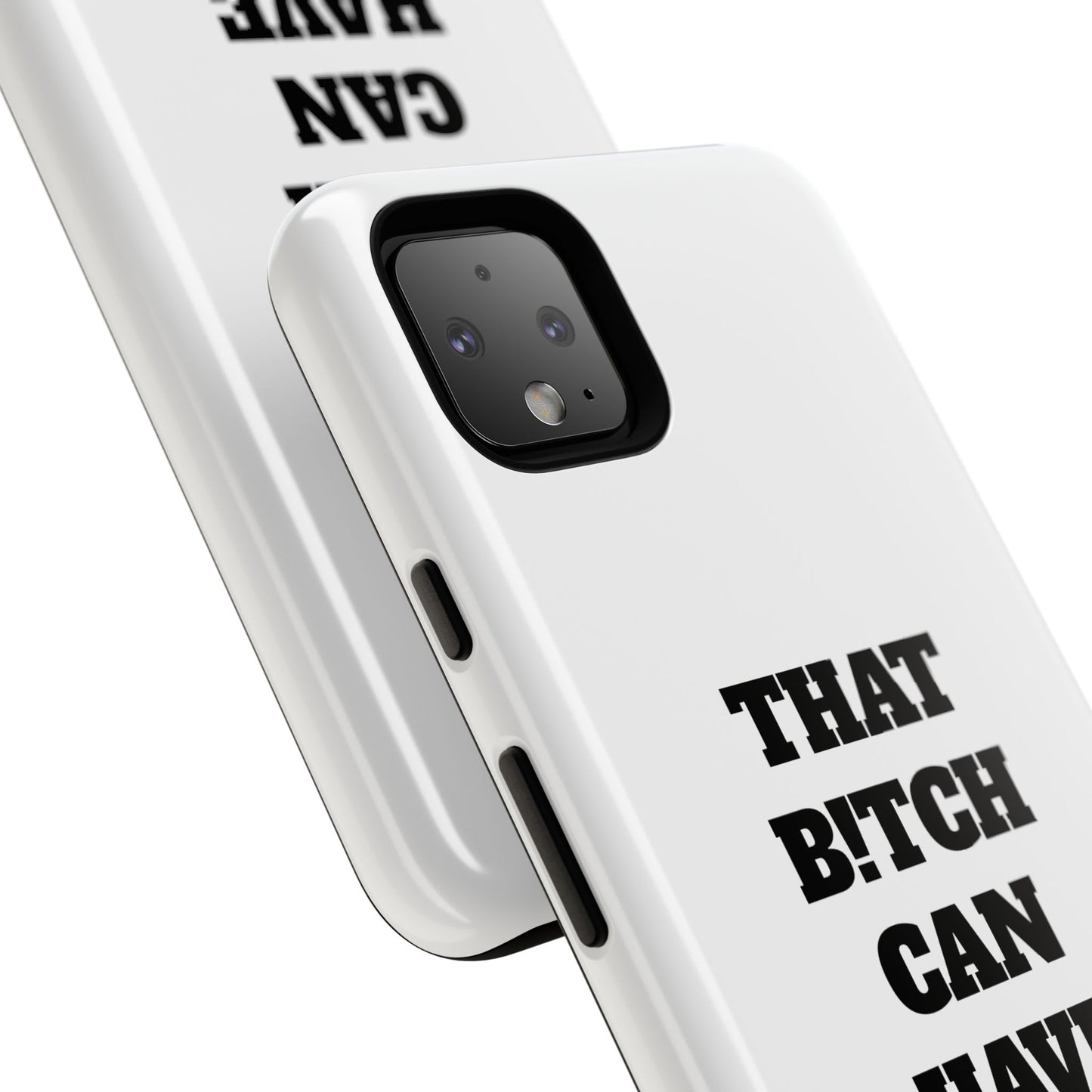 Funny Phone Case - "That B!tch Can Have U 4L" - Tough & Stylish Protection