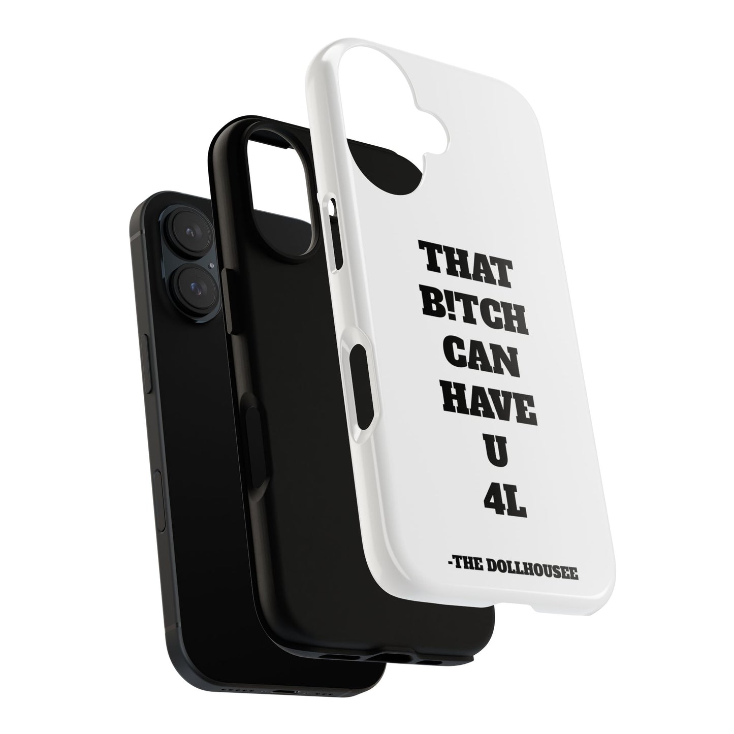 Funny Phone Case - "That B!tch Can Have U 4L" - Tough & Stylish Protection