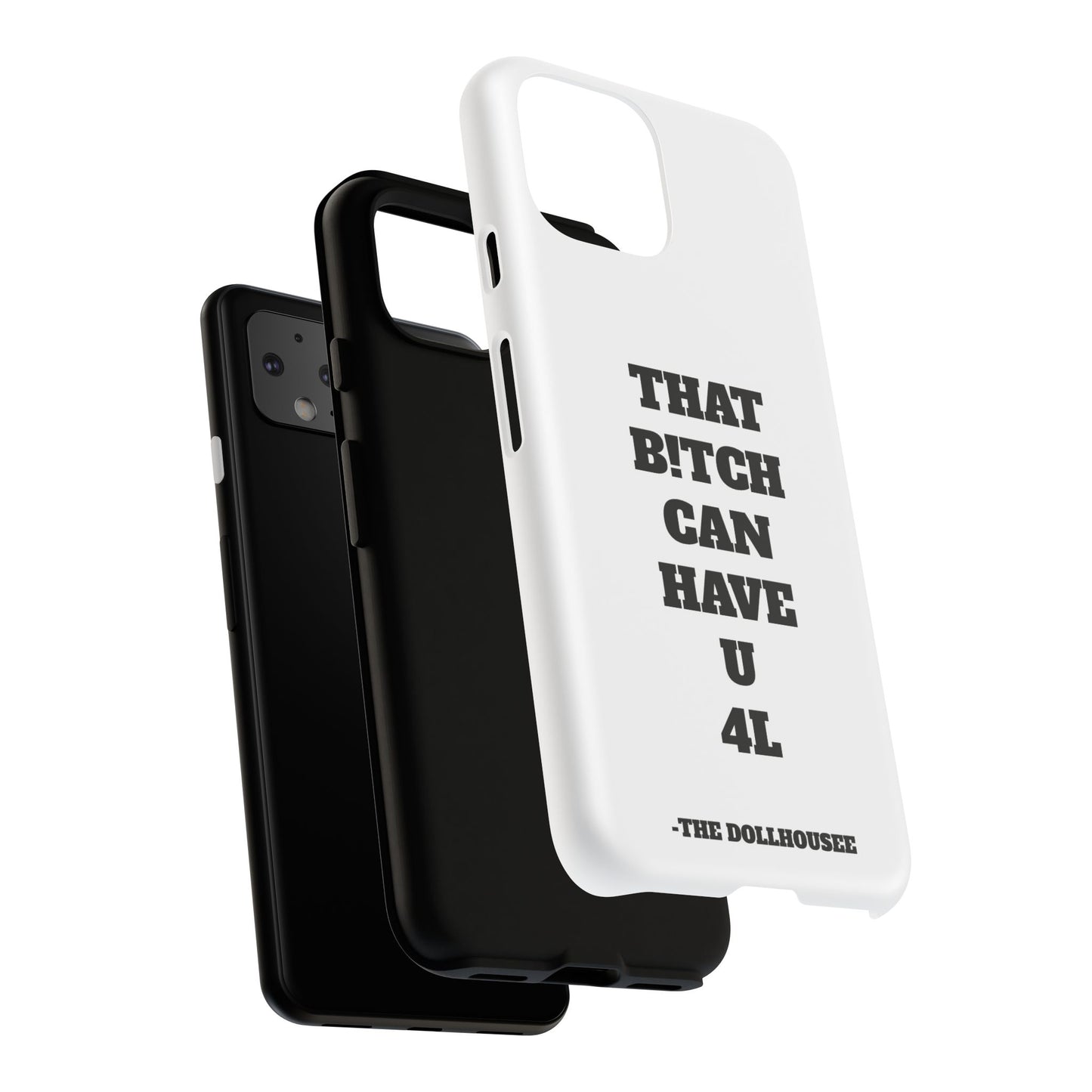 Funny Phone Case - "That B!tch Can Have U 4L" - Tough & Stylish Protection
