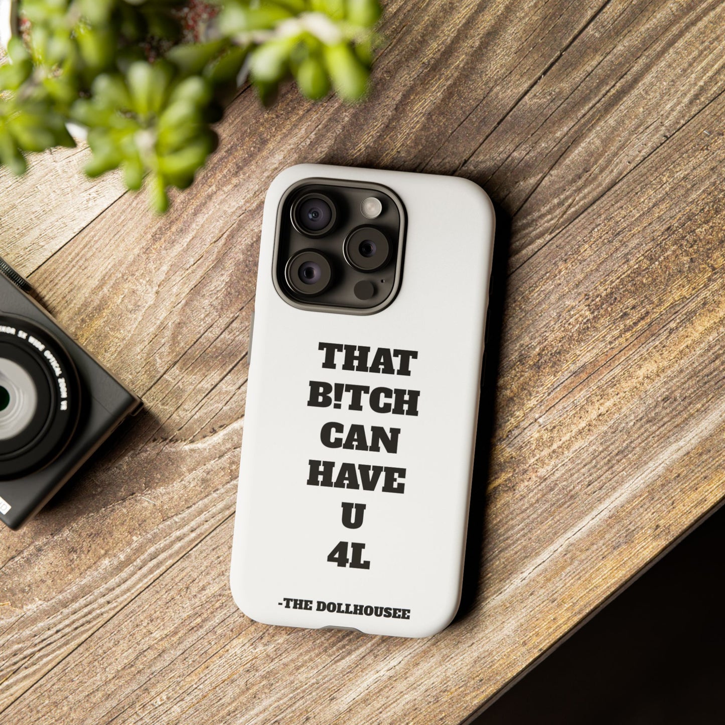 Funny Phone Case - "That B!tch Can Have U 4L" - Tough & Stylish Protection