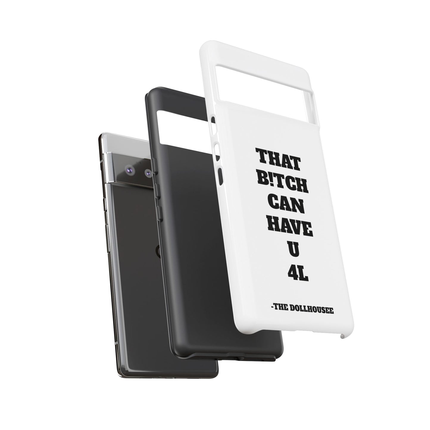 Funny Phone Case - "That B!tch Can Have U 4L" - Tough & Stylish Protection