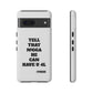 Tough Cases: Bold Quote Phone Case for Confident Individuals