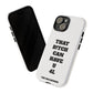 Funny Phone Case - "That B!tch Can Have U 4L" - Tough & Stylish Protection
