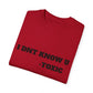 Toxic Statement Unisex Garment-Dyed T-Shirt - I DNT KNOW U