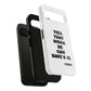 Tough Cases: Bold Quote Phone Case for Confident Individuals