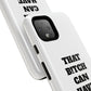 Funny Phone Case - "That B!tch Can Have U 4L" - Tough & Stylish Protection