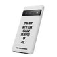 Funny Phone Case - "That B!tch Can Have U 4L" - Tough & Stylish Protection