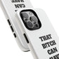 Funny Phone Case - "That B!tch Can Have U 4L" - Tough & Stylish Protection