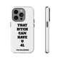 Funny Phone Case - "That B!tch Can Have U 4L" - Tough & Stylish Protection