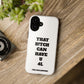 Funny Phone Case - "That B!tch Can Have U 4L" - Tough & Stylish Protection